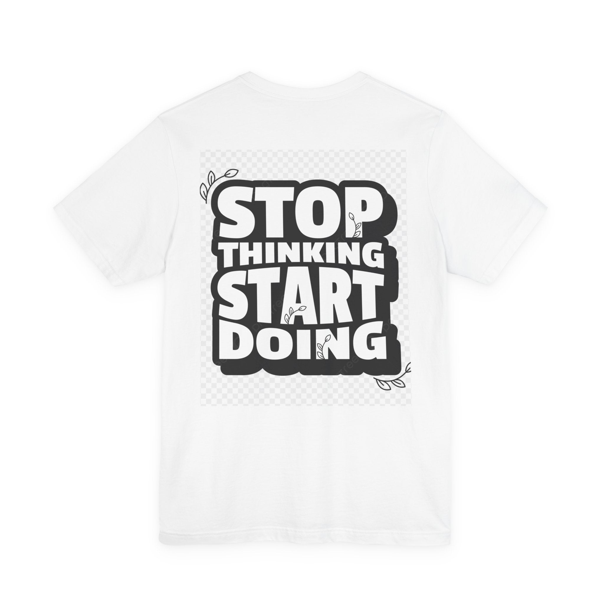 Motivational Unisex Tee - "Stop Thinking, Start Doing"